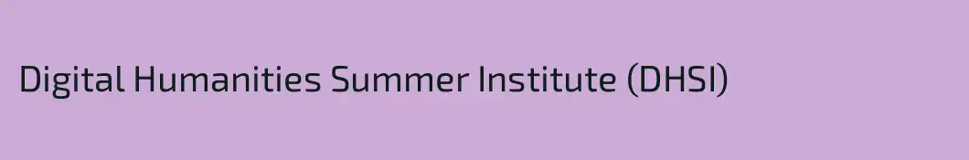 Digital Humanities Summer Institute (DHSI)
